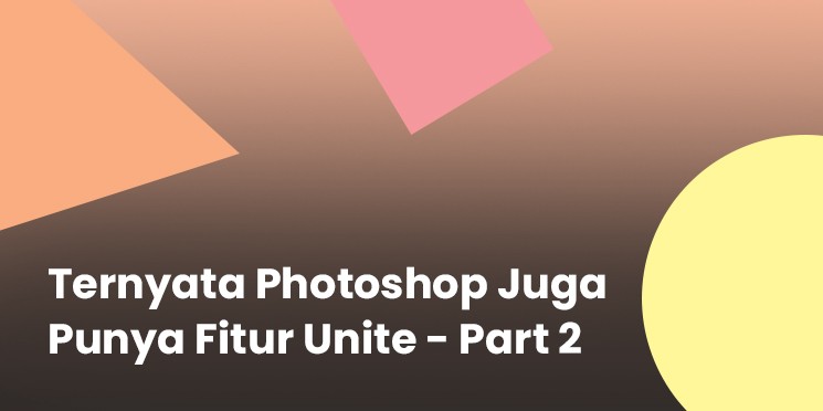 Ternyata Photoshop Juga Punya Fitur Unite - Part 2